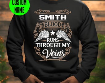 Custom Name Sweatshirt - Personalized Gift for Him - Blood Runs Through My Veins Shirt - Christmas or Birthday Gift