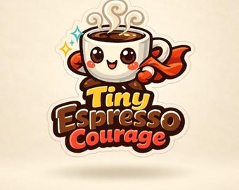 May include: A sticker featuring a cartoon espresso cup with a smiling face, wearing a red cape, and steam rising from the top. The text Tiny Espresso Courage is written in bold, layered lettering below the cup, accented by small blue and yellow stars.