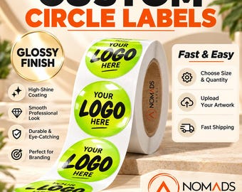 May include: A roll of custom circle labels with a glossy finish, featuring a bright green gradient background and the black text 'YOUR LOGO HERE'. The labels are displayed with informational text including 'CUSTOM CIRCLE LABELS', 'GLOSSY FINISH', 'Fast & Easy', and 'NOMADS LABELS' branding.