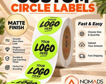 May include: A roll of bright neon green circular labels featuring the black text YOUR LOGO HERE. The labels have a matte finish and are displayed with promotional text including CUSTOM CIRCLE LABELS, Fast & Easy, and the brand name NOMADS LABELS.