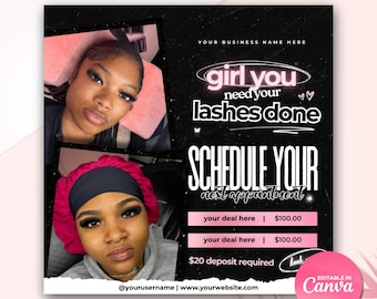 May include: A black and pink flyer with the text "girl you need your lashes done" and "SCHEDULE YOUR next appointment". The flyer also includes the text "$20 deposit required" and "@yourusername | www.yourwebsite.com".