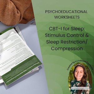 May include: A stack of printed worksheets with the title "CBT-I for Sleep: Stimulus Control & Sleep Restriction/Compression." The image also includes the text "Psychoeducational Worksheets" and a photo of a licensed counselor.