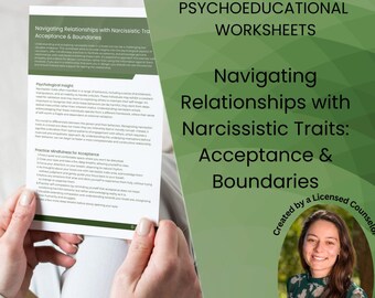 May include: A person holds a worksheet titled "Navigating Relationships with Narcissistic Traits: Acceptance & Boundaries." The worksheet is white with black text. The background is green with the text "PSYCHOEDUCATIONAL WORKSHEETS."