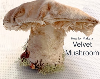 Creating No Sew Velvet Mushrooms