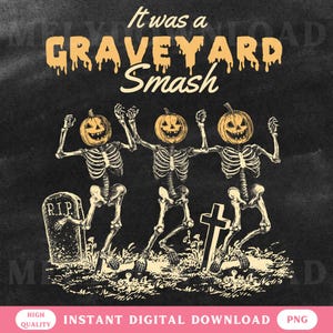 Skeleton PNG Retro Halloween Design It Was A Graveyard Smash Shirt Spooky Season Digital File Scary Pumpkin Dancing Skeletons