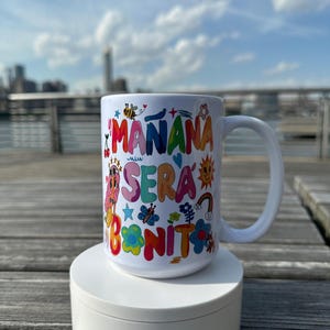 Karol G Mañana Serà Bonito, Coffee cup mug Gift, Latina Empowerment Merch, Bichota Vibes, Trendy Spanish Quote