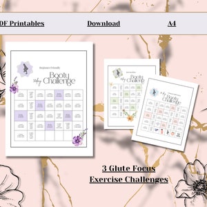 May include: Three printable A4 sized workout challenge sheets with a floral design. The sheets are titled "Beginner Friendly Booty Challenge", "Intermediate Booty Challenge", and "Advanced Booty Challenge".