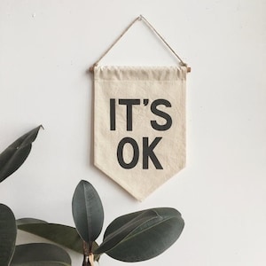 IT&#39;S OK Banner / small silkscreen affirmation banner wall hanging, cotton wall flag, handmade, heirloom, vintage-look
