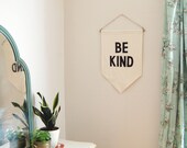 BE KIND Banner / the original affirmation banner wall hanging, cotton wall flag, handmade heirloom quality, historical vintage style