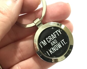 I'm Crafty and I Know It Keychain | Cute Accessory for Creative People | Small Gift for Crafters