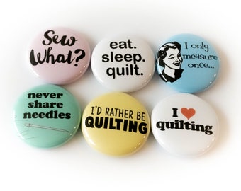 Funny Quilting Buttons | Gift for Quilters | Quilting Magnets | Quilting Badges