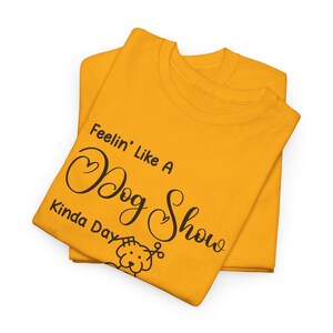 Dog Show T Shirt Feelin Like A Dog Show Kinda Day