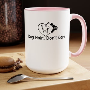 Dog Hair Don&#39;t Care Two-Tone Coffee Mugs, 15oz, Dog Groomer, Dog Show Gifts