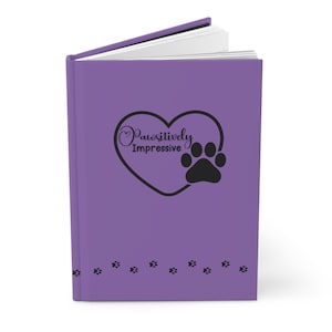 Pawsitively Impressive Hardcover Journal Matte, Dog Show Gifts, Dog Show Prize