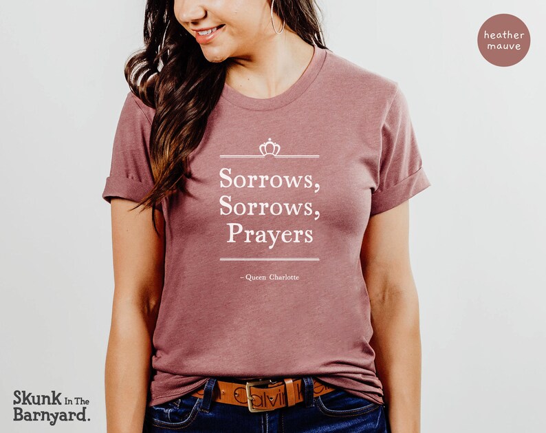 Sorrows Sorrows Prayers Shirt Queen Charlotte Fan Tshirt Etsy