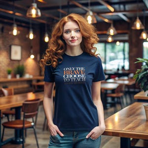 Only the Brave Choose to Teach - Teacher Appreciation Tee
