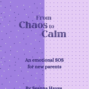 May include: A book cover featuring a purple and lavender polka dot pattern. The title "From Chaos to Calm" is in dark purple script. The subtitle reads "An emotional SOS for new parents" by Seanna Hayes.