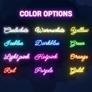 May include: A graphic showing neon sign text in various colors, including cool white, warm white, yellow, ice blue, dark blue, green, light pink, hot pink, orange, red, purple, and gold. The text reads "COLOR OPTIONS".