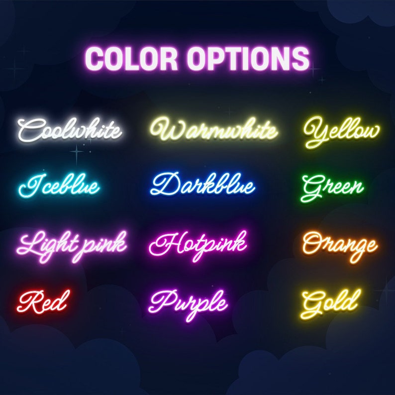 May include: A graphic showing neon sign text in various colors, including cool white, warm white, yellow, ice blue, dark blue, green, light pink, hot pink, orange, red, purple, and gold. The text reads "COLOR OPTIONS".