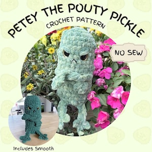 May include: A crochet pattern titled Petey the Pouty Pickle featuring a no-sew plush toy with a textured light green surface, a grumpy facial expression, and crossed arms. The pattern includes a smooth cucumber modification option for the plush.