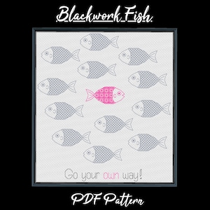 May include: Cross-stitch pattern featuring a school of gray fish, with one pink fish swimming in the opposite direction. The text "Go your own way!" is below the fish, with "Blackwork Fish" and "PDF Pattern" above and below the image.