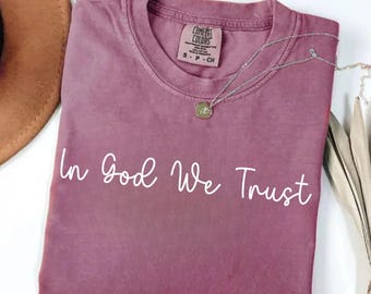 In God We Trust Shirt, Comfort Colors Christian Tee