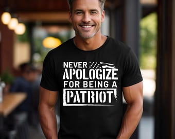 Never Apologize For Being A Patriot T-Shirt, USA T-Shirt, Republican Gift, Gift For Patriot, Proud American, Right Wing Tees, Patriotic Tees