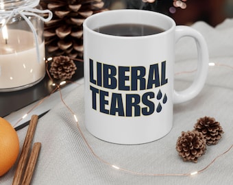 Liberal Tears Mug, Funny Mugs, Republican Gifts, Political Mug, Gift for Husband, Gag Gift, Birthday Gift, Christmas Gifts, Trump Mug