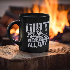 Dirt All Day Mug, Dirtbiker Gift, Offroad Mug, Off road, Dirtbiker, Gift For Husband, Funny Dirtbike Mug, Dirtbike Gift, Motocross Mug, Gift