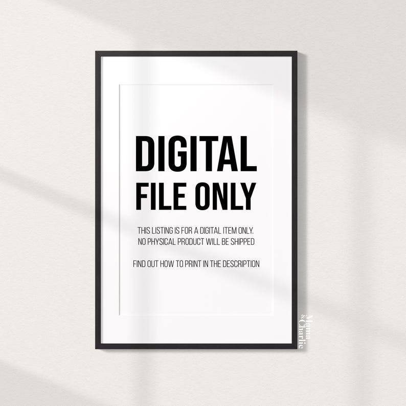 May include: A black and white digital file only sign with the text "DIGITAL FILE ONLY" in bold, followed by the text "THIS LISTING IS FOR A DIGITAL ITEM ONLY. NO PHYSICAL PRODUCT WILL BE SHIPPED FIND OUT HOW TO PRINT IN THE DESCRIPTION".