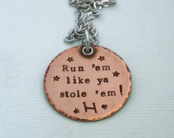 Agility Necklace - Run 'em like ya stole 'em - Hand Stamped Copper Pendant on Stainless Steel Chain - Agility Necklace - Dog Agility Jewelry