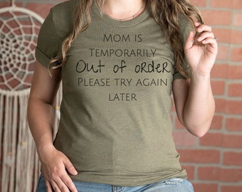 Mom Life Shirt | Funny Mom T-Shirts | Mother'S Day Gift | Sarcastic Shirt | Mom is out of order shirt | Funny Mom Tshirt