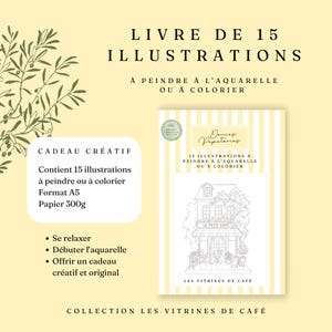 May include: A book of 15 illustrations for watercolor painting or coloring, titled "Livre de 15 illustrations" and "Les Vitrines de Café." The cover features a yellow and white striped design with a line drawing of a cafe storefront.