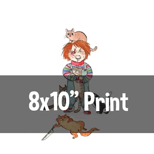 8 x 10&quot; Print - Child&#39;s Play with Cats - Chucky Horror Cats Print