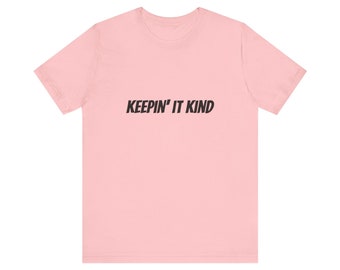 Keepin It Kind, Basic Crew Neck Tee, Essential Wardrobe Staple for Him or Her, mental health shirt, motivational shirt