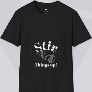 Stir Things Up Unisex Softstyle Chef T-Shirt.