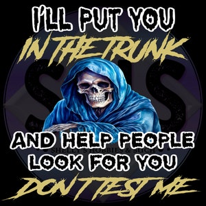 Ik stop je in de kofferbak en help mensen naar je te zoeken. Test me niet, Grimm Reaper, Skull PNG-bestanden
