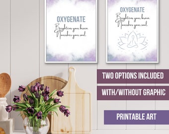 Mindfulness Printable Art: Oxygenate Quote, Inspirational Wall Decor (Digital Download)