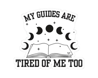 Pegatina de vinilo espiritual divertida: Mis guías están cansados - Calcomanía impermeable