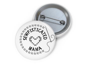 Sewfisticated Mama Pin | Seamstress Gift, Quilter Badge