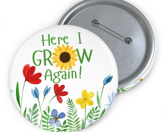 Here I Grow Again Pin Button | Gardening | Graduation Badge Pin  | Gardener Gift | Preschool Kindergarten Grad Pin