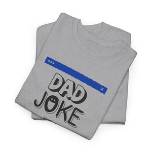 Dad Joke Tee | Funny Typography Shirt, Dad Humor T-Shirt image 7