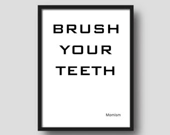 Brush Your Teeth Print: Bathroom Momism Poster (Digital Download)
