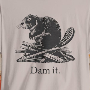 Dam It Beaver Funny Retro Animal Shirt | Quirky Graphic Tee | Nostalgic Unique T-Shirt | Edgy Unisex Apparel for Humor and Animal Lovers