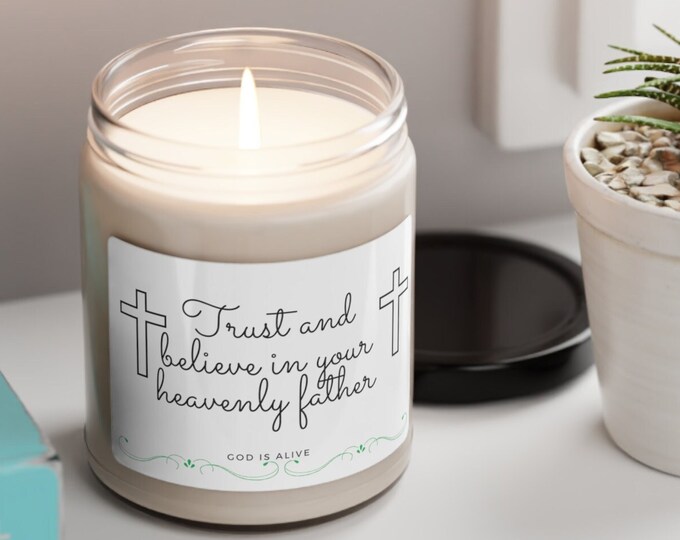 Scented Soy Candle, 9oz, Trust and believe in your heavenly father, God is alive