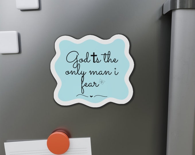 Die-Cut Magnets, God is the only man i fear