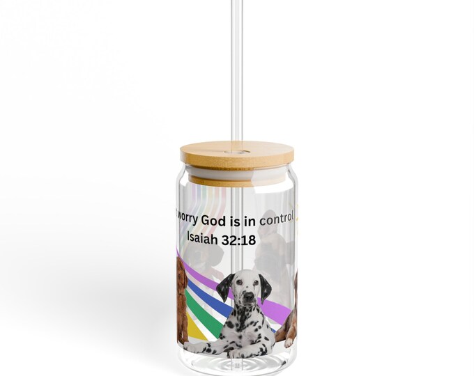 Sipper Glass, 16oz, Dont worry god is in control isaiah 32:18, Encouraging glass wear,cute trendy,god , jesus,