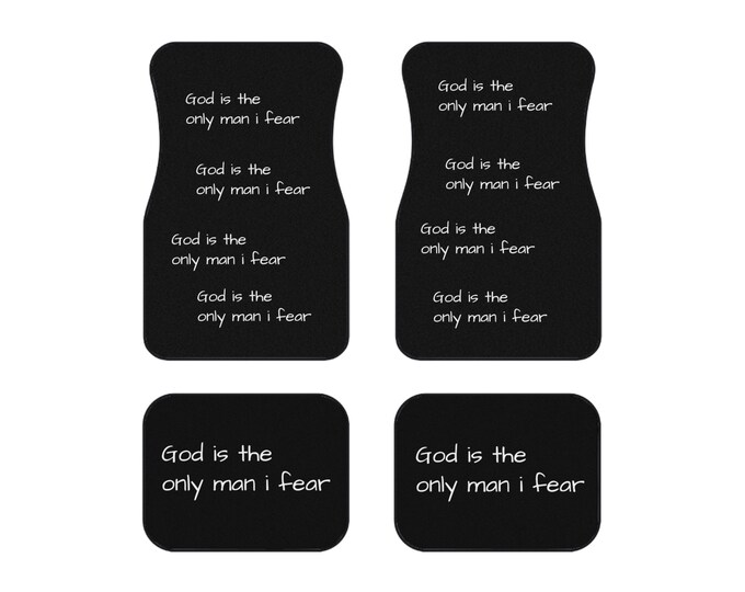 Car Mats (Set of 4), God is the only man i fear