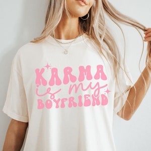 Karma Is My Boyfriend Shirt, Women&#39;s Crewneck, Comfort Colors