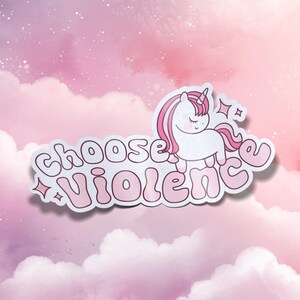 Choisissez la violence : décalcomanie en vinyle licorne avant-gardiste, autocollant humour noir pour ordinateurs portables, bouteilles d'eau et agendas